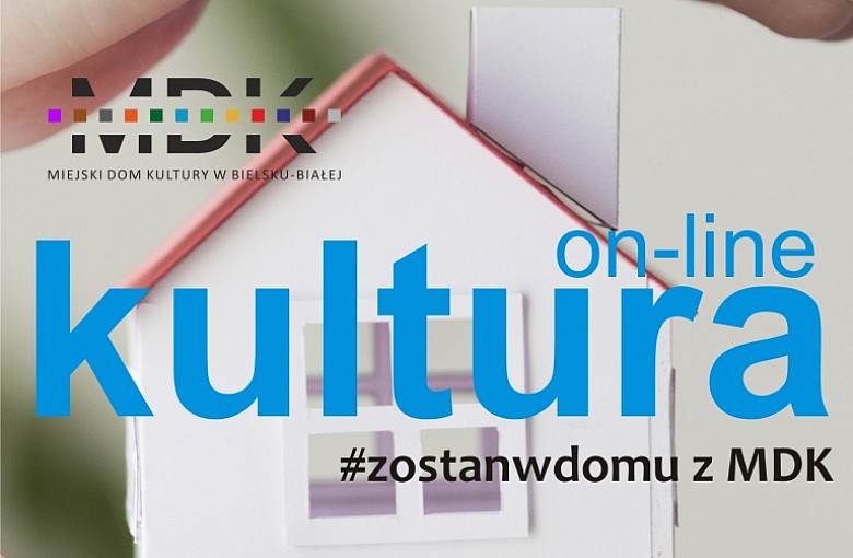 Miejski Dom Kultury w Bielsku-Białej dołącza do akcji #zostańwdomu