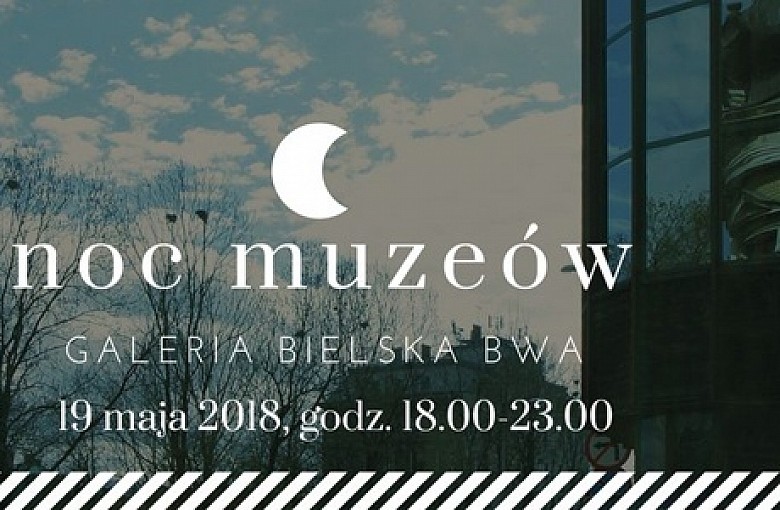 Noc Muzeów w Galerii Bielskiej BWA